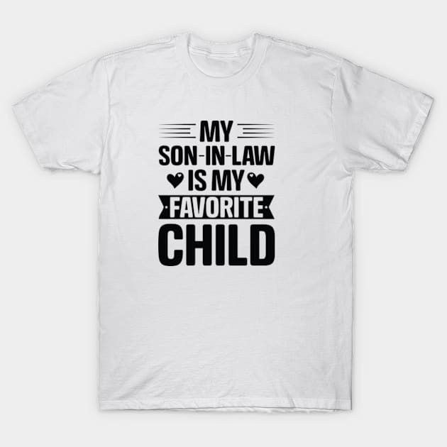 My Son In Law Is My Favorite Child T-Shirt by CLOCLO